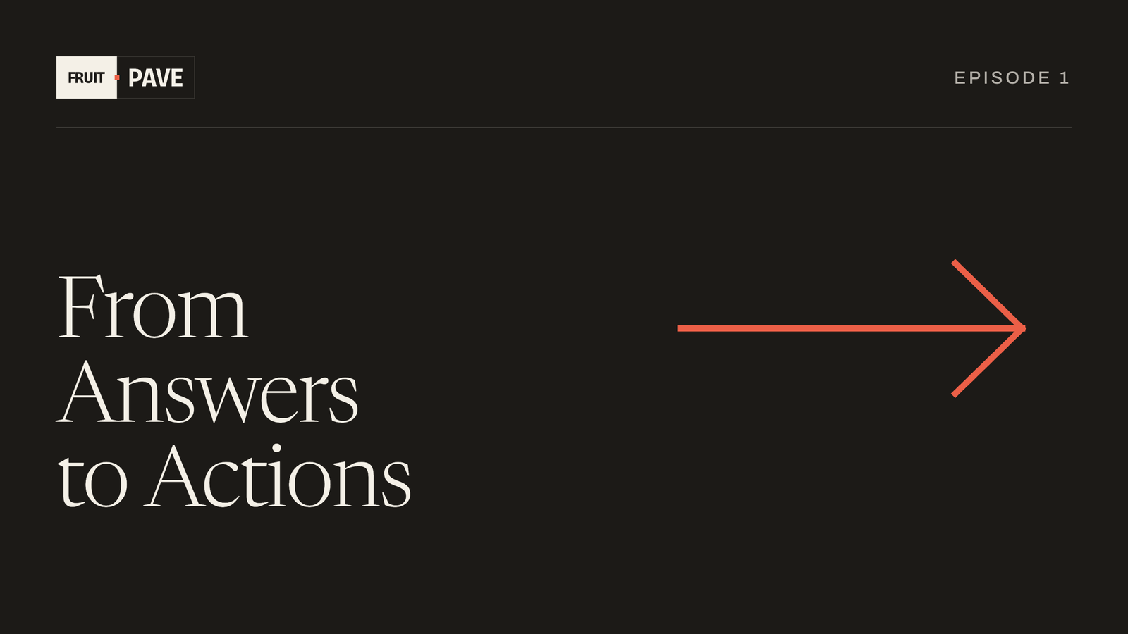 Episode 01: From Answers to Actions